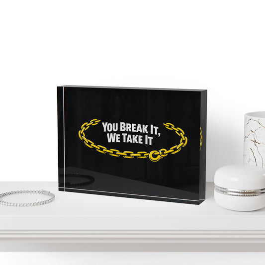 You Break It Acrylic Photo Block