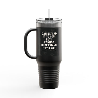 I Cannot Understand It For You Insulated Travel Mug