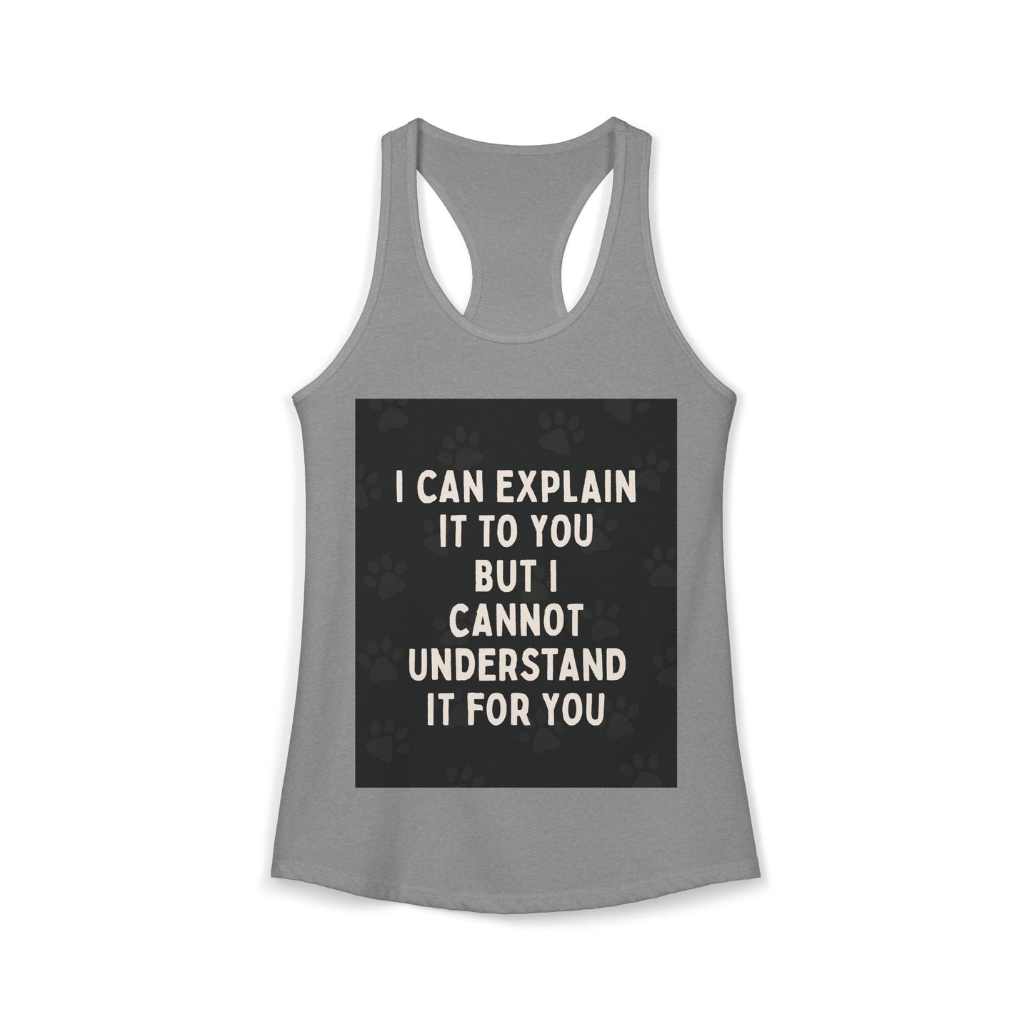 I Cannot Understand It for You Women's Racerback Tank