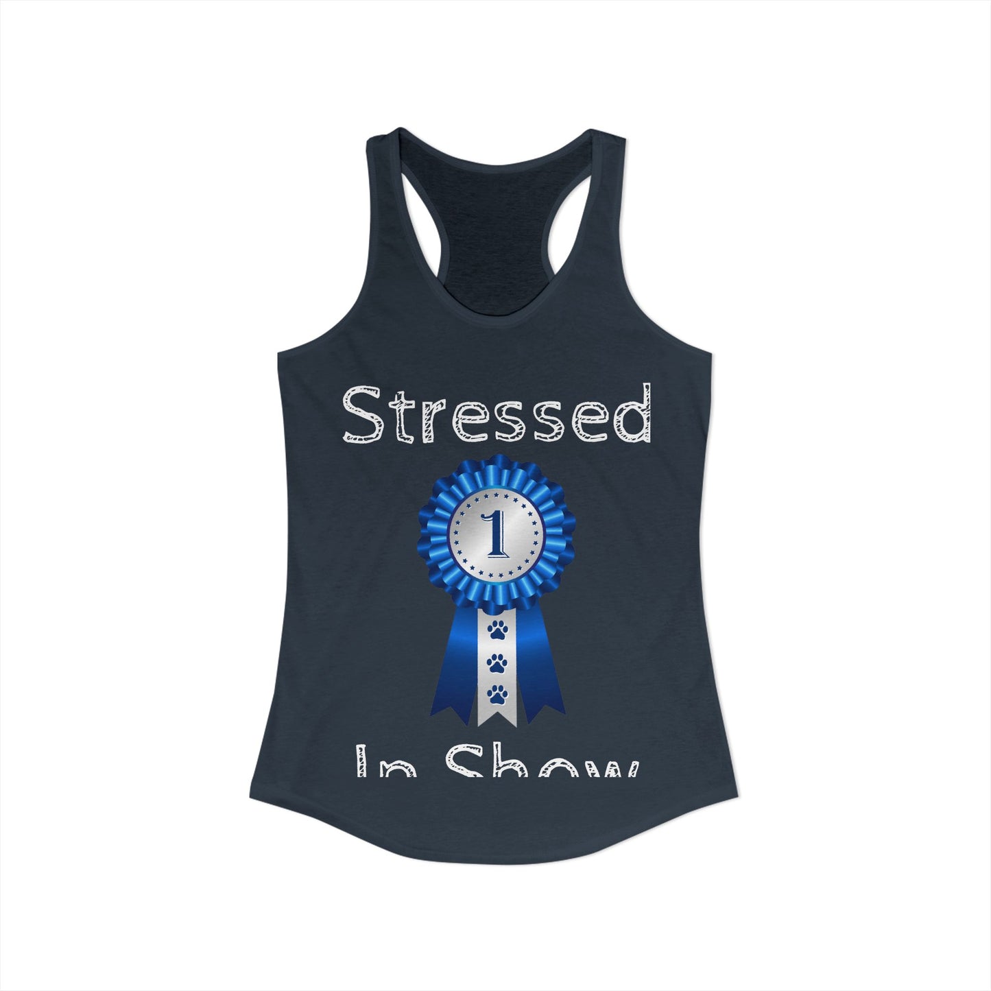 Stressed In Show Women's Racerback Tank