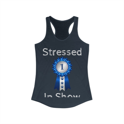 Stressed In Show Women's Racerback Tank