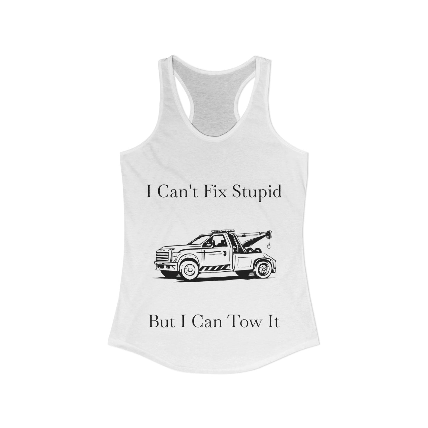 I Can't Fix Stupid Wheel Lift Tow Truck Women's Racerback Tank
