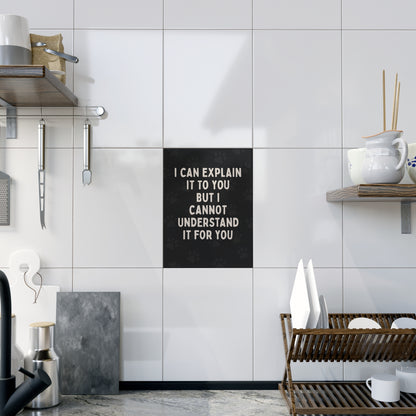 I Cannot Understand It For You Ceramic Photo Tile