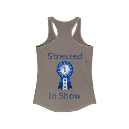 Stressed In Show Women's Racerback Tank