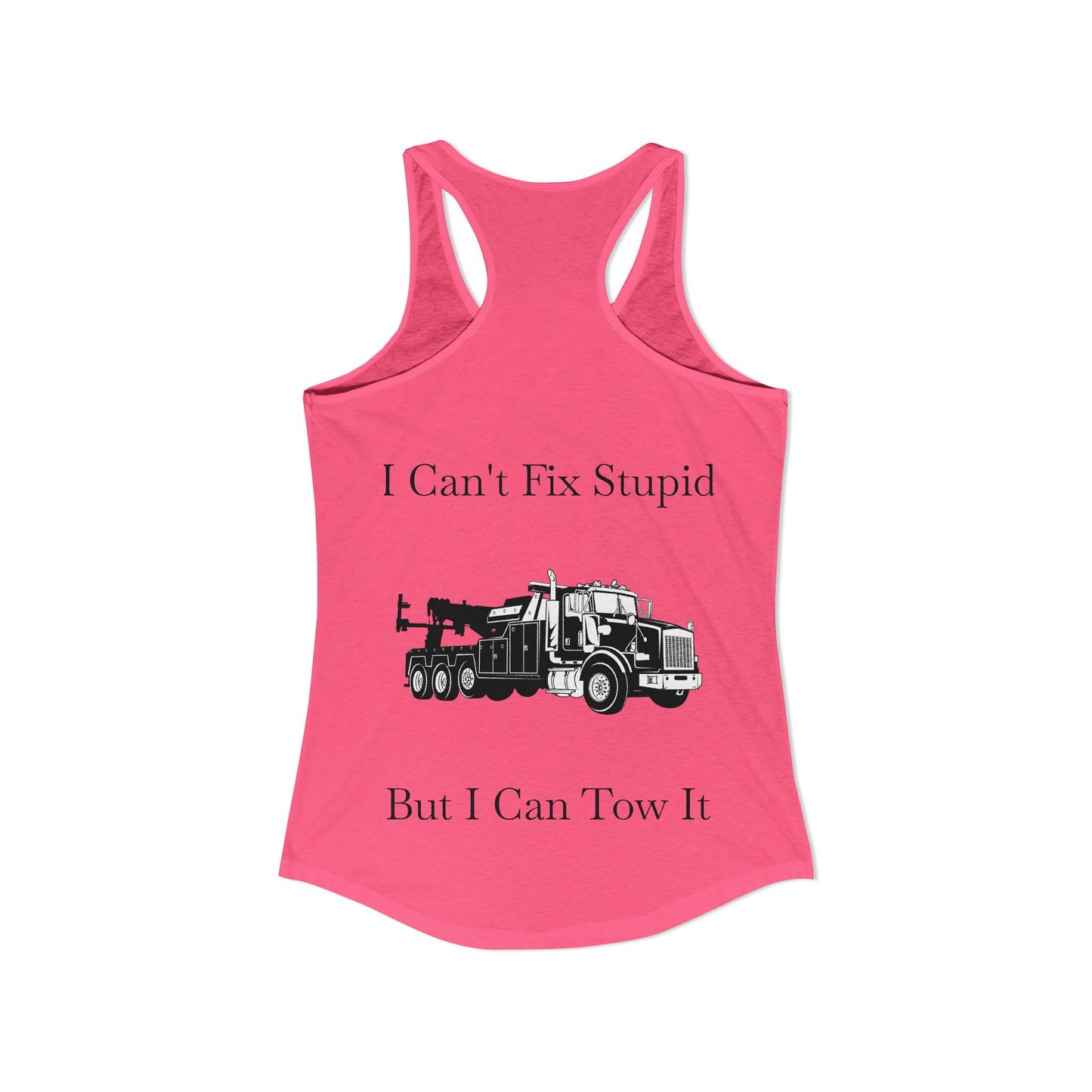 I Can't Fix Stupid Heavy Tow Truck Women's Racerback Tank