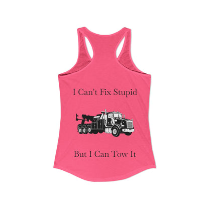 I Can't Fix Stupid Heavy Tow Truck Women's Racerback Tank