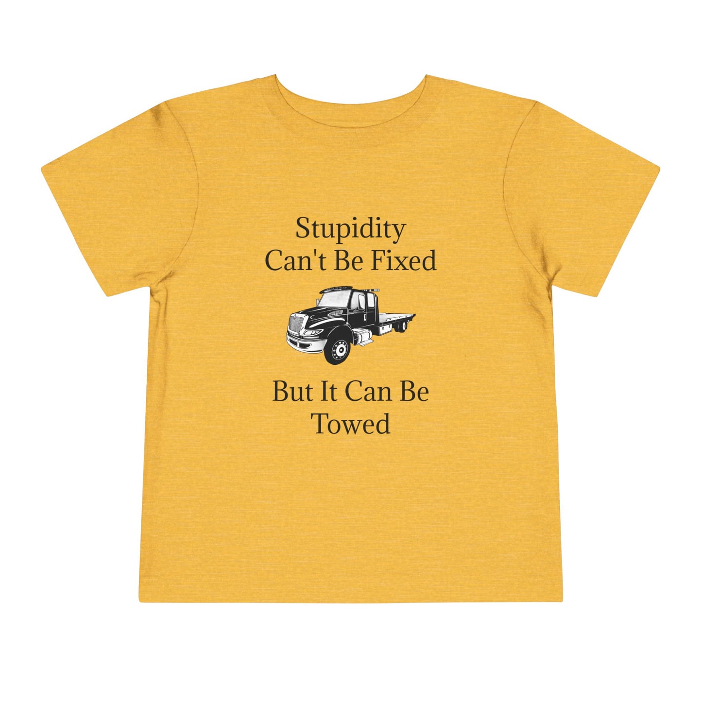 Stupidity Flatbed Tow Truck Toddler Unisex Short Sleeve Crewneck Tee