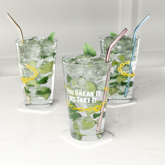 You Break It Drinking Glass