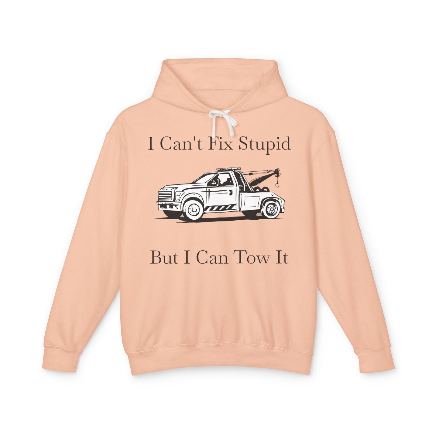 I Can't Fix Stupid Wheel Lift Tow Truck Unisex Lightweight Hoodie