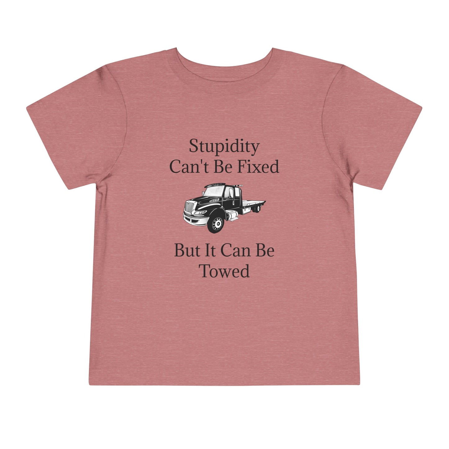 Stupidity Flatbed Tow Truck Toddler Unisex Short Sleeve Crewneck Tee