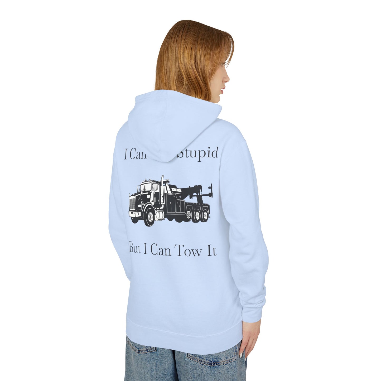 I Can't Fix Stupid Heavy Tow Truck Unisex Lightweight Hoodie