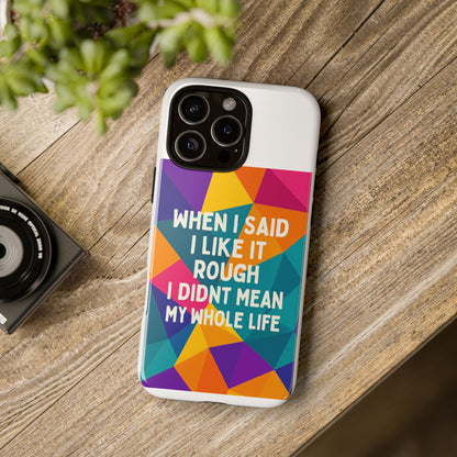 Like It Rough iPhone Case