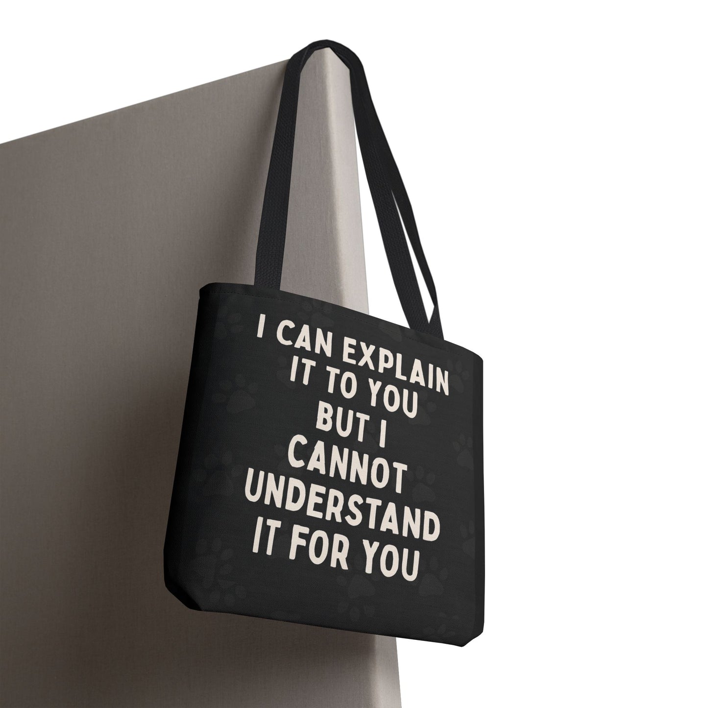 I Cannot Understand It For You Tote Bag