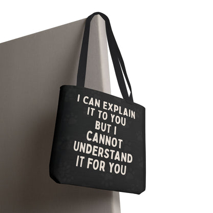 I Cannot Understand It For You Tote Bag
