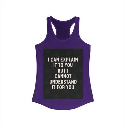 I Cannot Understand It for You Women's Racerback Tank