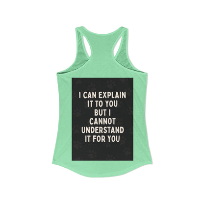 I Cannot Understand It for You Women's Racerback Tank