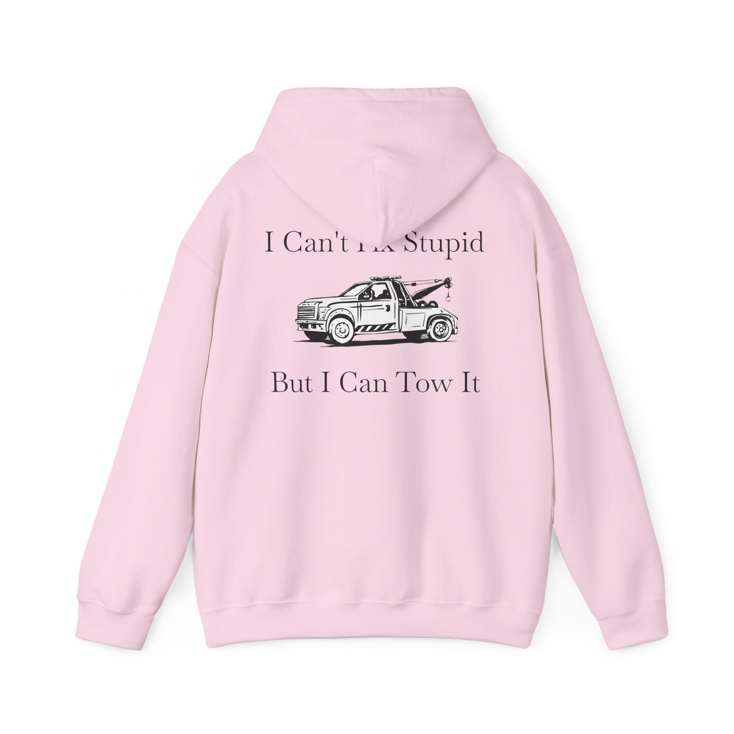 I Can't Fix Stupid Wheel Lift Tow Truck Unisex Hoodie