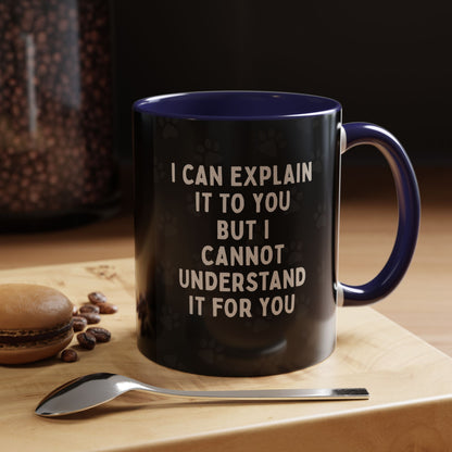 I Cannot Understand It For You 2-Tone Coffee Mug