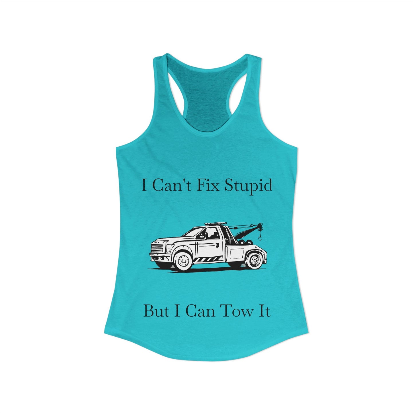 I Can't Fix Stupid Wheel Lift Tow Truck Women's Racerback Tank