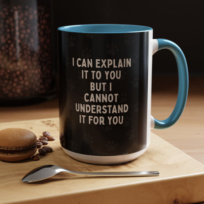 I Cannot Understand It For You 2-Tone Coffee Mug