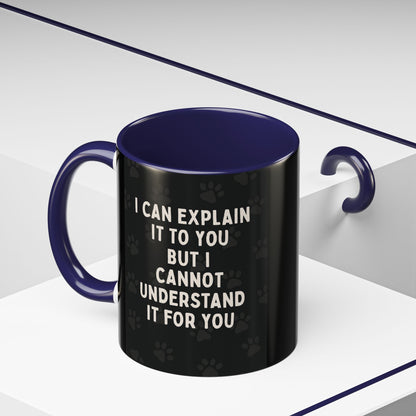I Cannot Understand It For You 2-Tone Coffee Mug