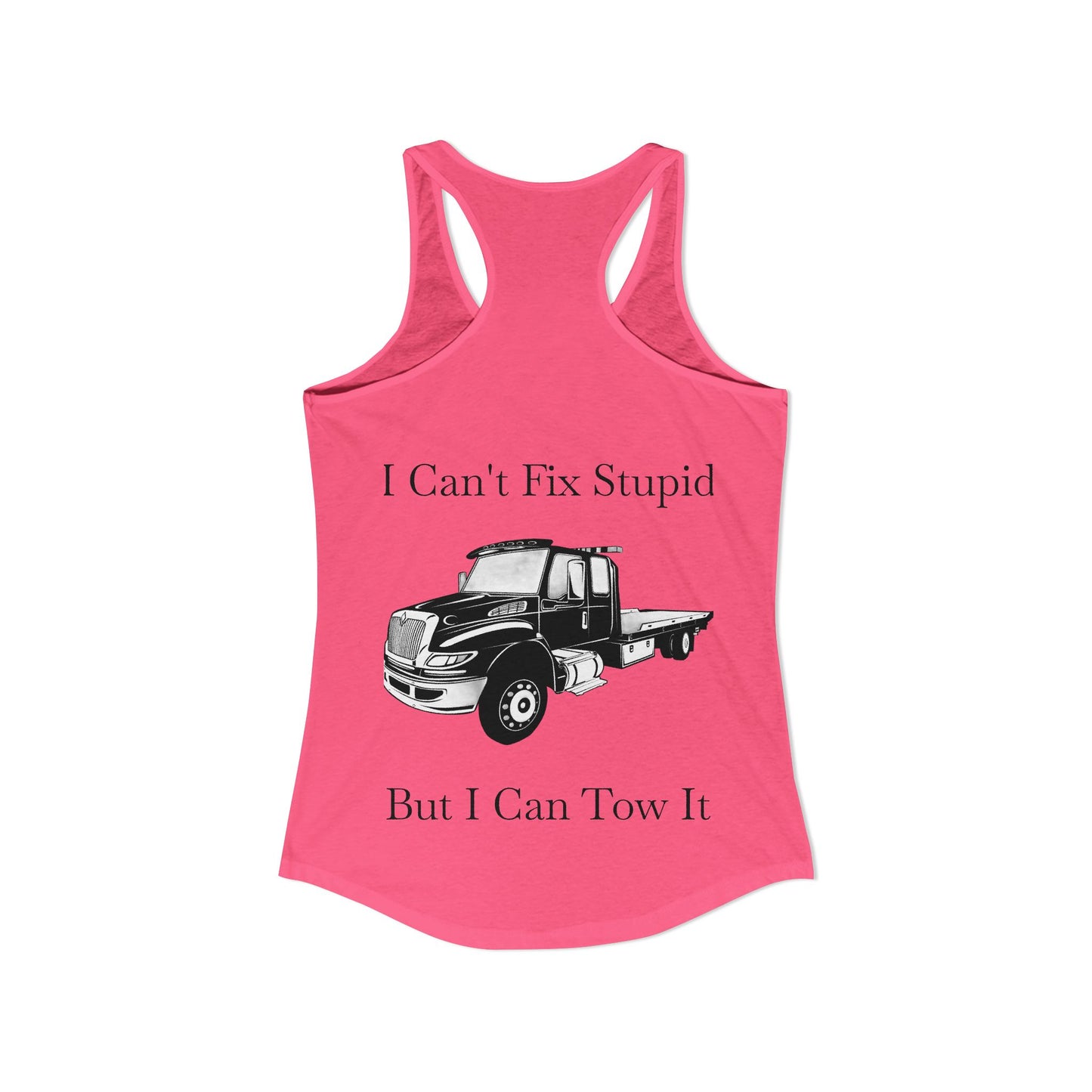 I Can't Fix Stupid Flatbed Tow Truck Women's Racerback Tank