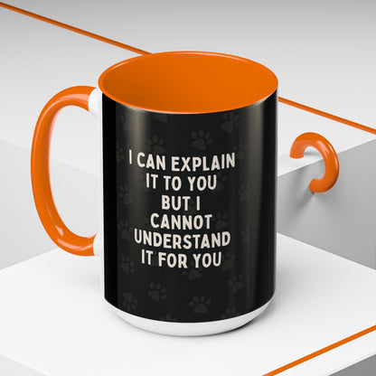 I Cannot Understand It For You 2-Tone Coffee Mug