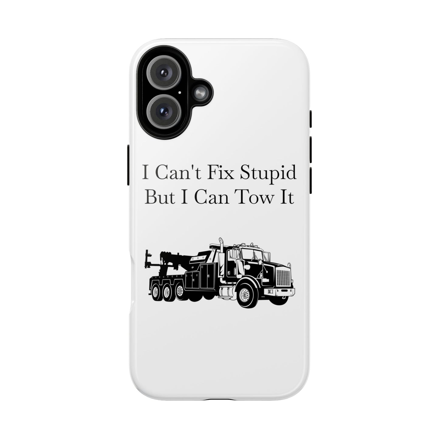 I Can't Fix Stupid Heavy Tow Truck iPhone Case