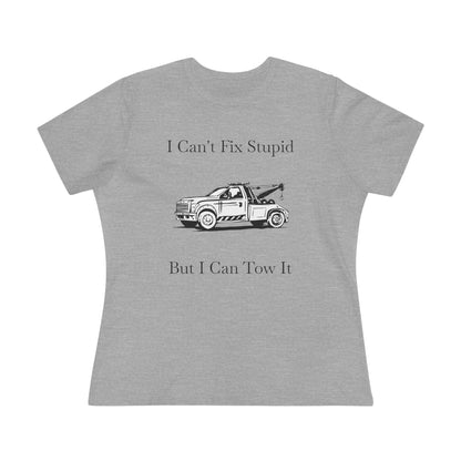 I Can't Fix Stupid Wheel Lift Tow Truck Women's Short Sleeve Crewneck Tee