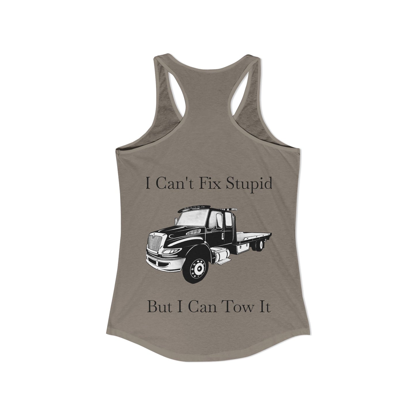 I Can't Fix Stupid Flatbed Tow Truck Women's Racerback Tank