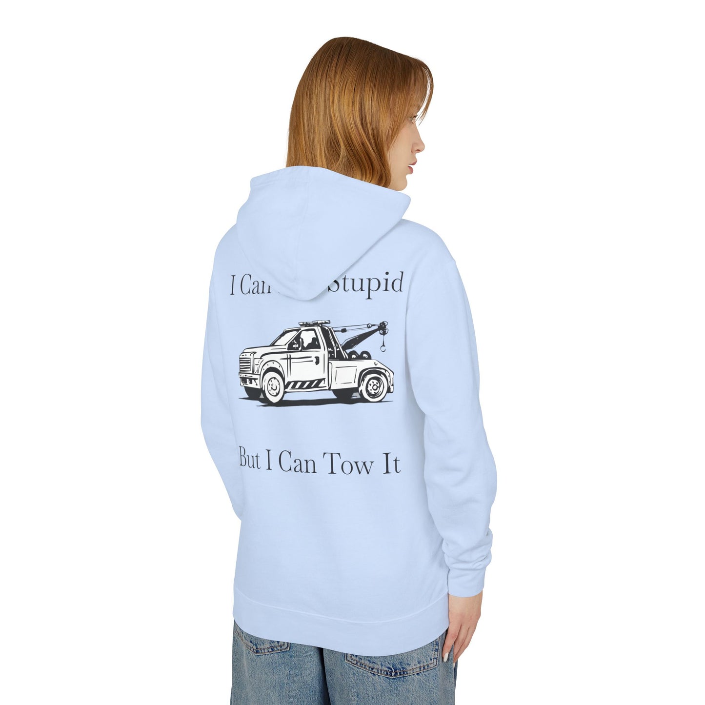 I Can't Fix Stupid Wheel Lift Tow Truck Unisex Lightweight Hoodie