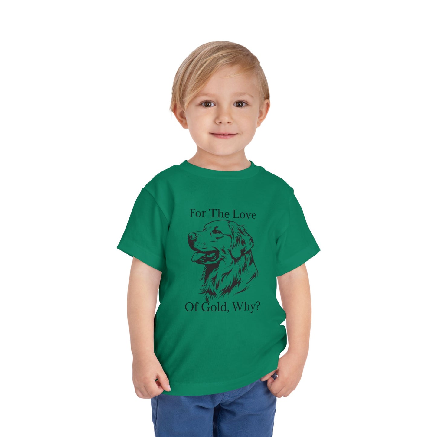 For The Love Of Gold Toddler Unisex Short Sleeve Crewneck Tee