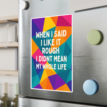 Like It Rough Vinyl Decal
