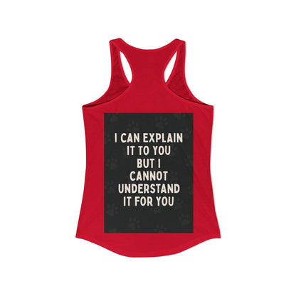 I Cannot Understand It for You Women's Racerback Tank