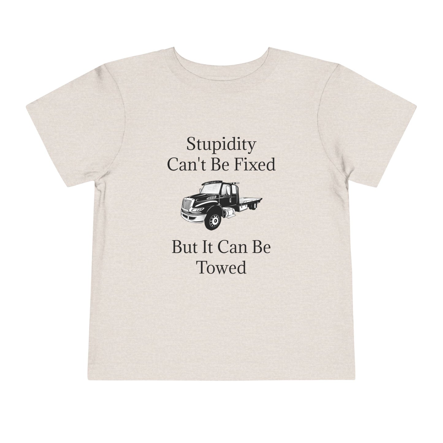 Stupidity Flatbed Tow Truck Toddler Unisex Short Sleeve Crewneck Tee