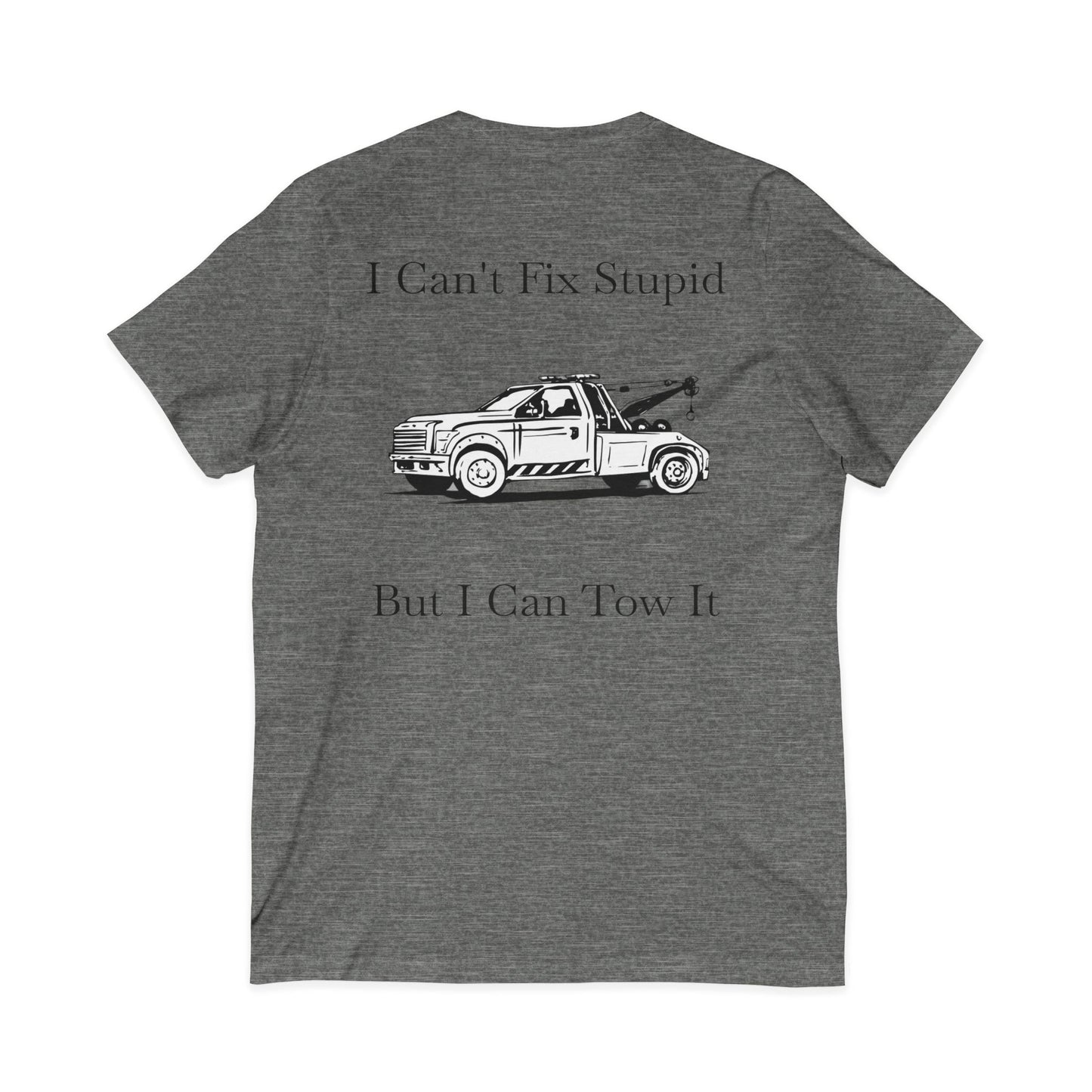 I Can't Fix Stupid Wheel Lift Tow Truck Unisex Short Sleeve V-Neck Tee