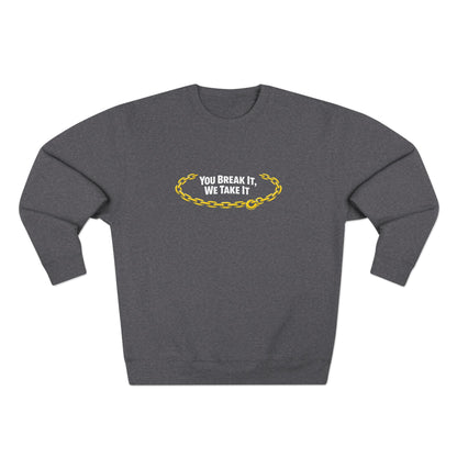 You Break It Unisex Crewneck Sweatshirt