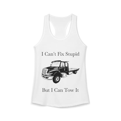I Can't Fix Stupid Flatbed Tow Truck Women's Racerback Tank