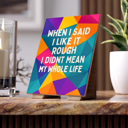 Like It Rough Ceramic Photo Tile