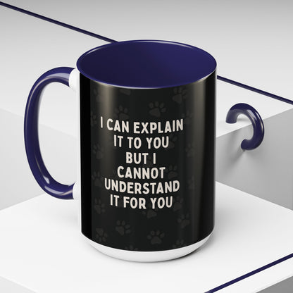 I Cannot Understand It For You 2-Tone Coffee Mug