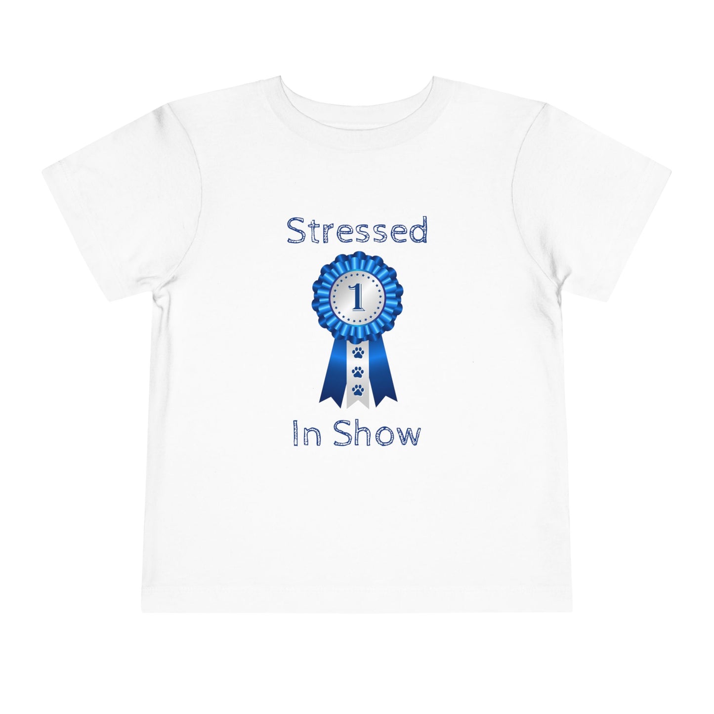 Stressed In Show Toddler Unisex Short Sleeve Crewneck Tee
