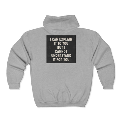 I Cannot Understand It For You Unisex Full Zip Hoodie