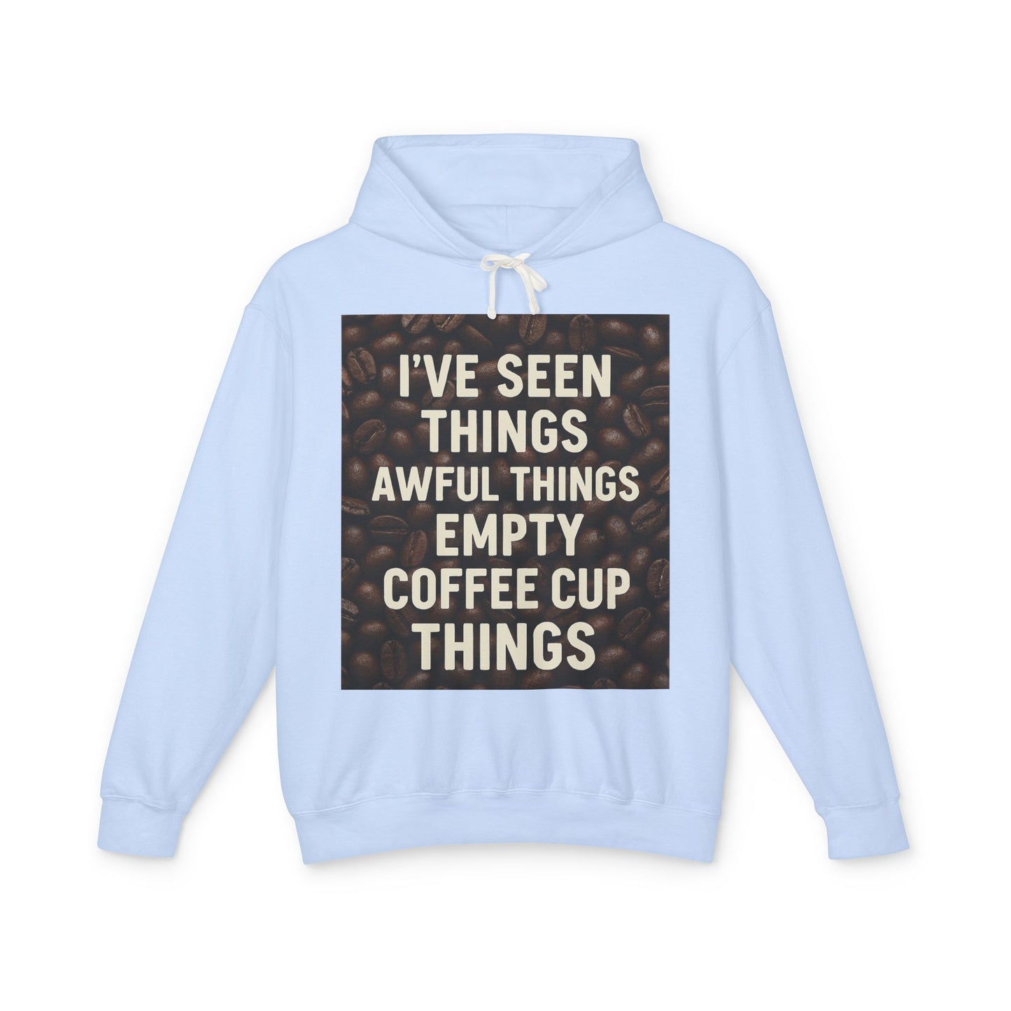 I've Seen Things Unisex Lightweight Hoodie