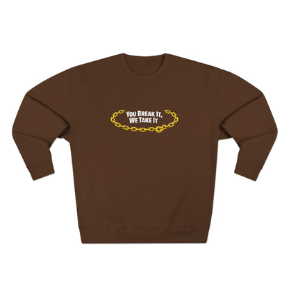 You Break It Unisex Crewneck Sweatshirt