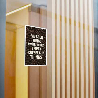 I've Seen Things Vinyl Decal