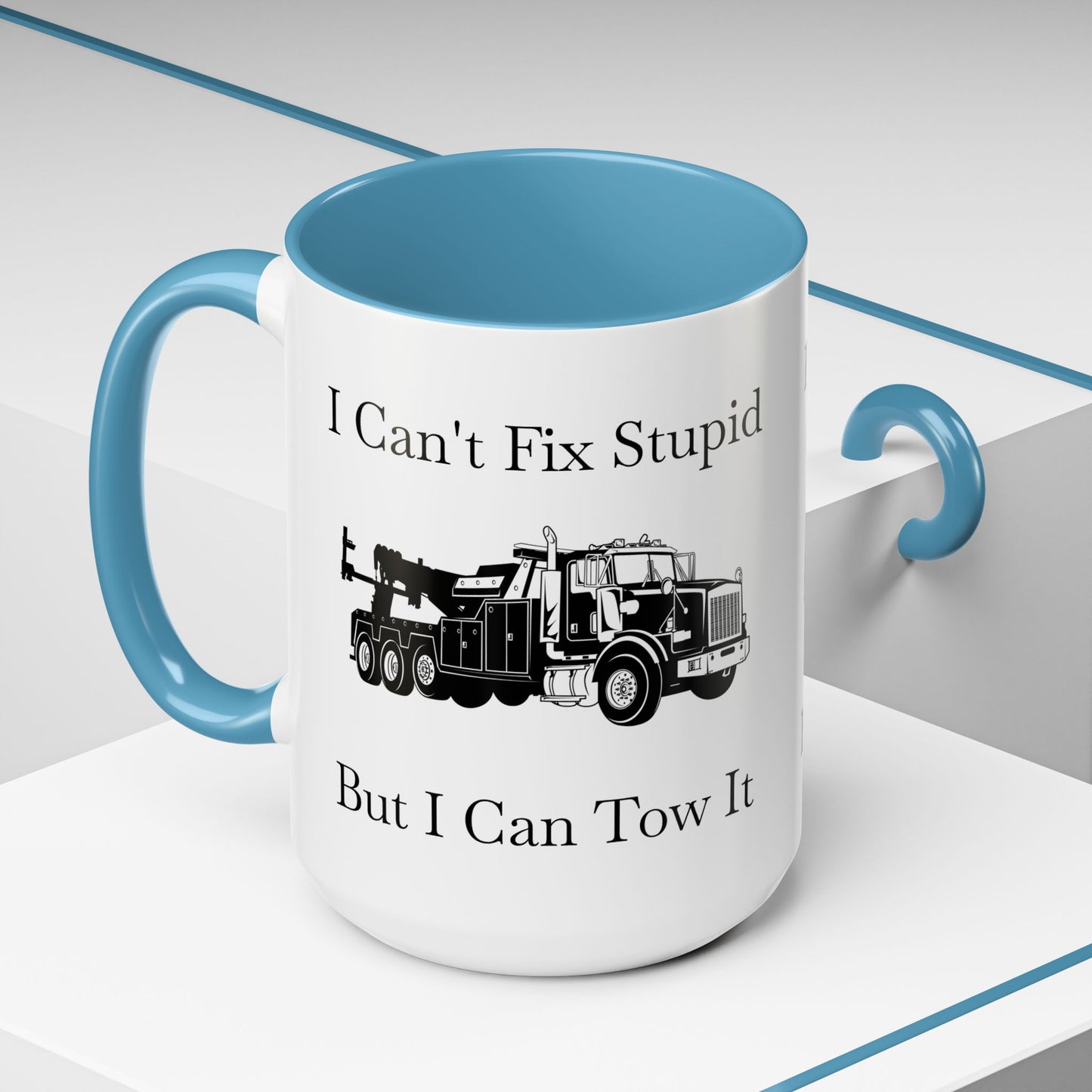 I Can't Fix Stupid Heavy Tow Truck 2-Tone Coffee Mug