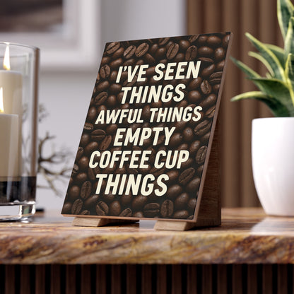 I've Seen Things Ceramic Photo Tile
