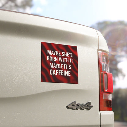 Born With It Indoor/Outdoor Magnet