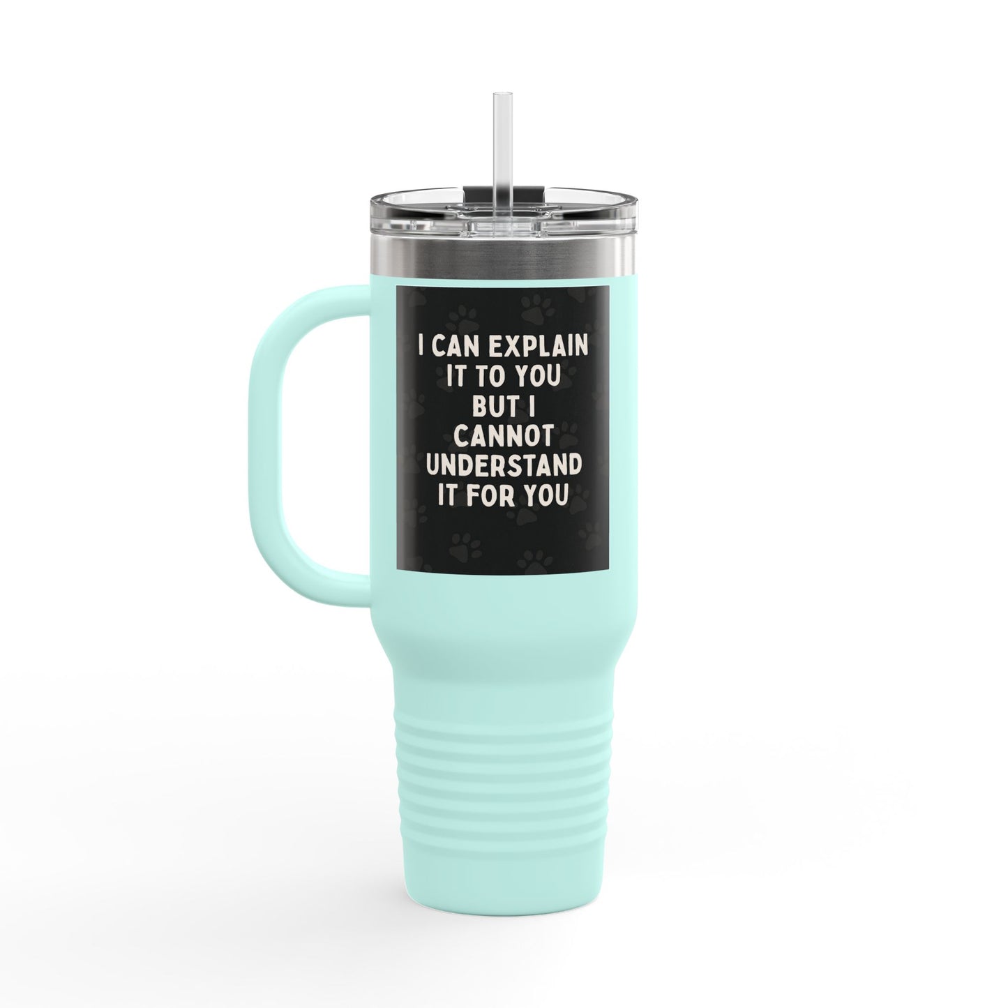 I Cannot Understand It For You Insulated Travel Mug