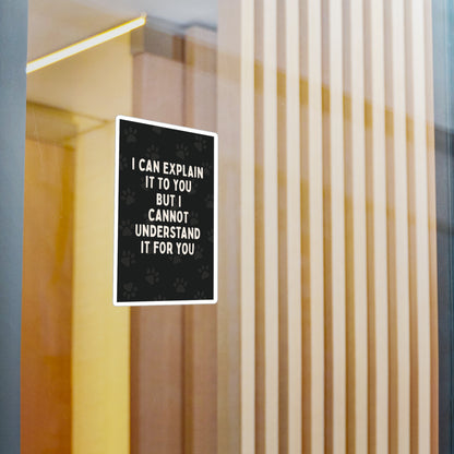 I Cannot Understand It For You Vinyl Decal